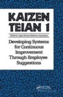 Kaizen Teian 1 : Developing Systems for Continuous Improvement Through Employee Suggestions - Book