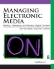 Managing Electronic Media : Making, Marketing, and Moving Digital Content - Book