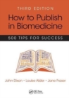 How to Publish in Biomedicine : 500 Tips for Success, Third Edition - Book