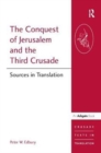 The Conquest of Jerusalem and the Third Crusade : Sources in Translation - Book