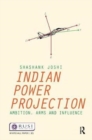 Indian Power Projection : Ambition, Arms and Influence - Book