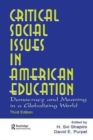 Critical Social Issues in American Education : Democracy and Meaning in a Globalizing World - Book