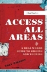Access All Areas : A Real World Guide to Gigging and Touring - Book