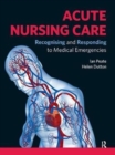 Acute Nursing Care : Recognising and Responding to Medical Emergencies - Book