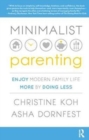 Minimalist Parenting : Enjoy Modern Family Life More by Doing Less - Book