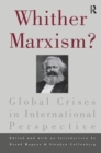 Whither Marxism? : Global Crises in International Perspective - Book