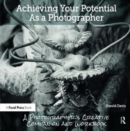 Achieving Your Potential As A Photographer : A Creative Companion and Workbook - Book