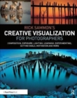 Rick Sammon’s Creative Visualization for Photographers : Composition, exposure, lighting, learning, experimenting, setting goals, motivation and more - Book