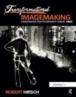 Transformational Imagemaking: Handmade Photography Since 1960 - Book