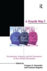 A Fourth Way? : Privatization, Property, and the Emergence of New Market Economies - Book