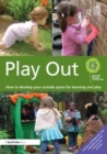 Play Out : How to develop your outside space for learning and play - Book