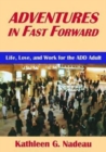 Adventures In Fast Forward : Life, Love and Work for the Add Adult - Book