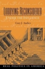 Lobbying Reconsidered : Politics Under the Influence - Book