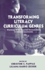 Transforming Literacy Curriculum Genres : Working With Teacher Researchers in Urban Classrooms - Book