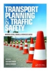 Transport Planning and Traffic Safety : Making Cities, Roads, and Vehicles Safer - Book