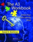 The A3 Workbook : Unlock Your Problem-Solving Mind - Book