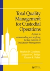 Total Quality Management for Custodial Operations : A Guide to Understanding and Applying the Key Elements of Total Quality Management - Book