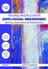 Young People with Anti-Social Behaviours : Practical Resources for Professionals - Book