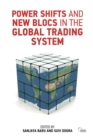 Power Shifts and New Blocs in the Global Trading System - Book