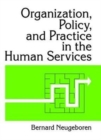 Organization, Policy, and Practice in the Human Services - Book