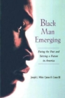 Black Man Emerging : Facing the Past and Seizing a Future in America - Book