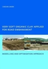 Very Soft Organic Clay Applied for Road Embankment : Modelling and Optimisation Approach, UNESCO-IHE PhD, Delft, the Netherlands - Book