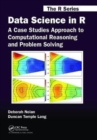 Data Science in R : A Case Studies Approach to Computational Reasoning and Problem Solving - Book