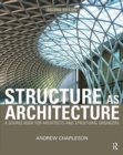 Structure As Architecture : A Source Book for Architects and Structural Engineers - Book