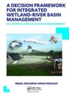 A Decision Framework for Integrated Wetland-River Basin Management in a Tropical and Data Scarce Environment : UNESCO-IHE PhD Thesis - Book