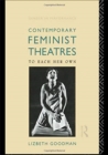 Contemporary Feminist Theatres : To Each Her Own - Book