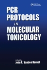 PCR Protocols in Molecular Toxicology - Book