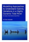 Modelling Approaches to Understand Salinity Variations in a Highly Dynamic Tidal River : The Case of the Shatt al-Arab River - Book