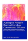Autotrophic Nitrogen Removal from Low Concentrated Effluents : Study of System Configurations and Operational Features for Post-treatment of Anaerobic Effluents - Book