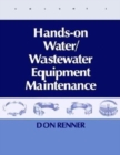 Hands On Water and Wastewater Equipment Maintenance, Volume II - Book