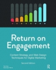 Return on Engagement : Content Strategy and Web Design Techniques for Digital Marketing - Book
