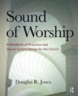 Sound of Worship : A handbook of acoustics and sound system design for the church - Book