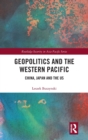 Geopolitics and the Western Pacific : China, Japan and the US - Book