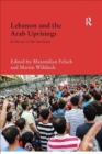 Lebanon and the Arab Uprisings : In the Eye of the Hurricane - Book