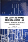 The EU Social Market Economy and the Law : Theoretical Perspectives and Practical Challenges for the EU - Book
