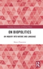 On Biopolitics : An Inquiry into Nature and Language - Book