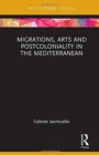 Migrations, Arts and Postcoloniality in the Mediterranean - Book