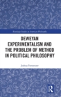 Deweyan Experimentalism and the Problem of Method in Political Philosophy - Book