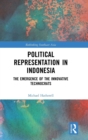 Political Representation in Indonesia : The Emergence of the Innovative Technocrats - Book