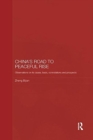 China's Road to Peaceful Rise : Observations on its Cause, Basis, Connotation and Prospect - Book