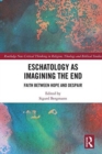 Eschatology as Imagining the End : Faith between Hope and Despair - Book