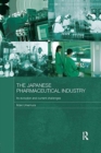 The Japanese Pharmaceutical Industry : Its Evolution and Current Challenges - Book