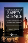 Foundations of Safety Science : A Century of Understanding Accidents and Disasters - Book