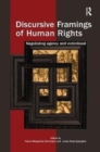 Discursive Framings of Human Rights : Negotiating Agency and Victimhood - Book