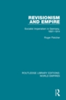 Revisionism and Empire : Socialist Imperialism in Germany, 1897-1914 - Book
