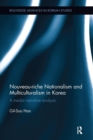 Nouveau-riche Nationalism and Multiculturalism in Korea : A media narrative analysis - Book